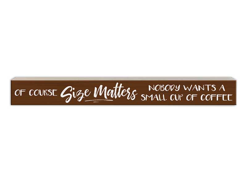 Of Course Size Matters | Skinny Wood Sign