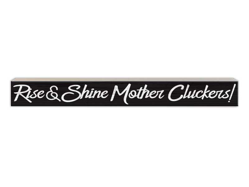 Rise &amp; Shine Mother Cluckers | Skinny Wood Sign