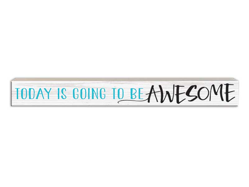 Today is Going to be Awesome | Skinny Wood Sign