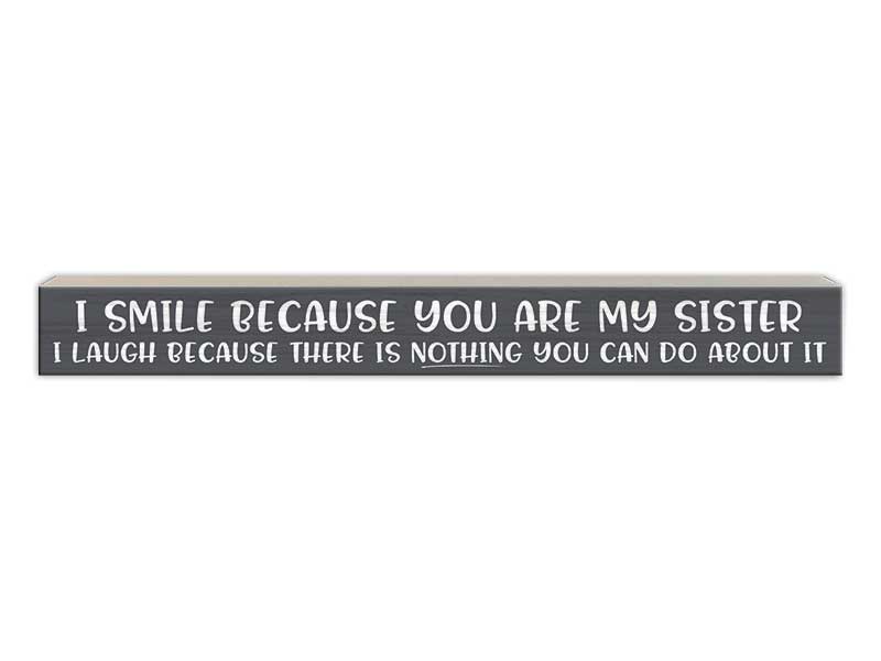 I Smile Because You Are My Sister | Skinny Wood Sign