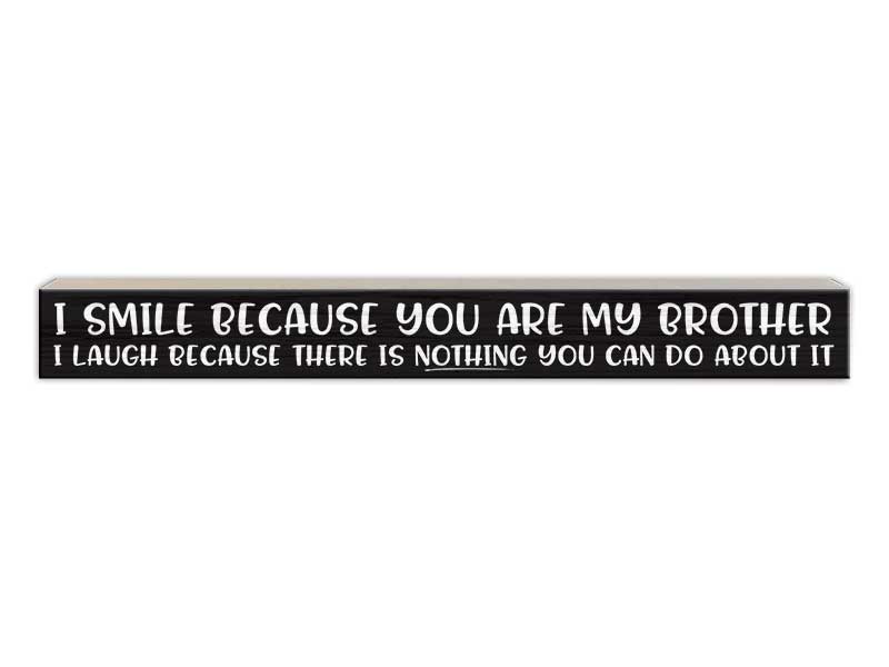 I Smile Because You Are My Brother | Skinny Wood Sign