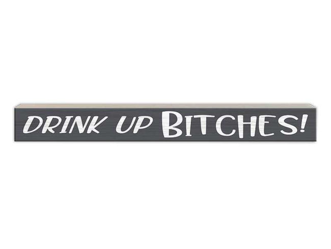 Drink Up B-tches | Wood Sign