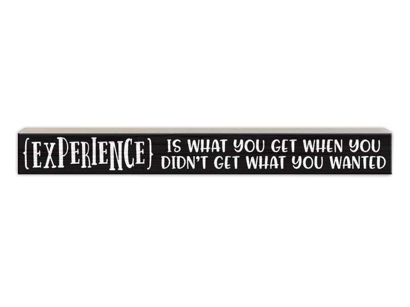 Experience is What You Get When You Didn&