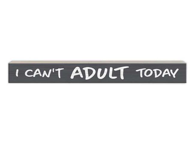 I Can't  Adult Today