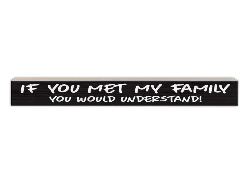 If You Met my Family You Would Understand | Skinny Wood Sign