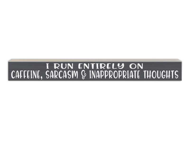 I Run Entirely on Caffine, Sarcasm &amp; Inappropriate Thoughts | Skinny Wood Sign