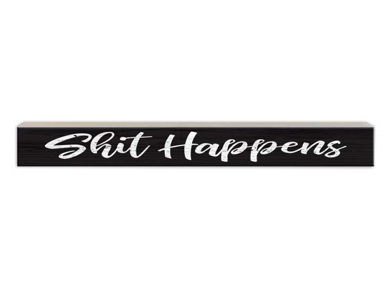 Shit Happens | Skinny Wood Sign