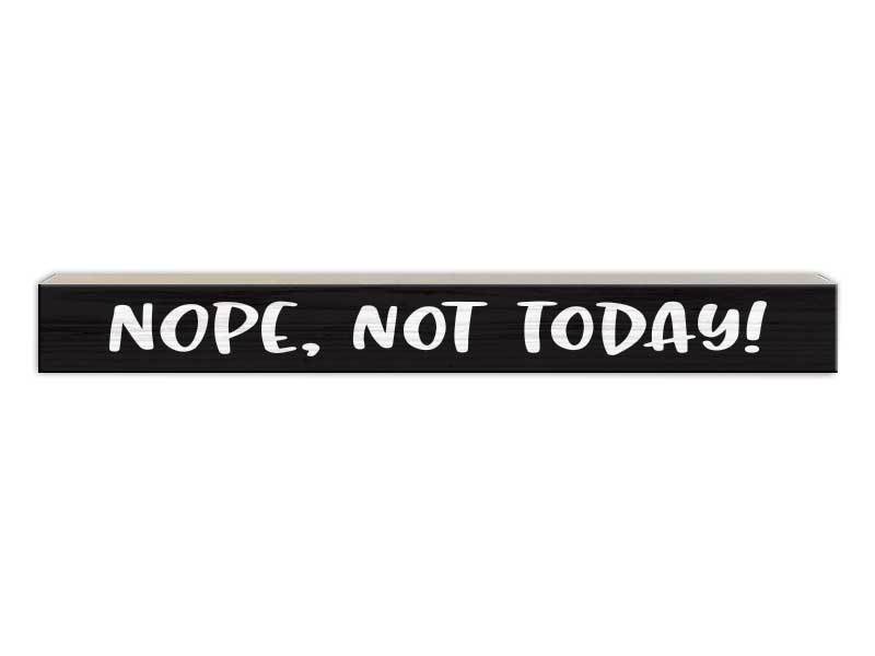Nope Not Today | Skinny Wood Sign
