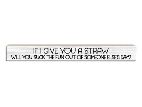 If I give you a straw