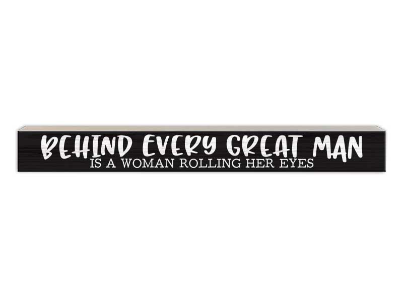 Behind every great man | Skinny Wood Sign