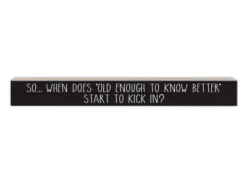 So When Is Old Enough | Skinny Wood Sign