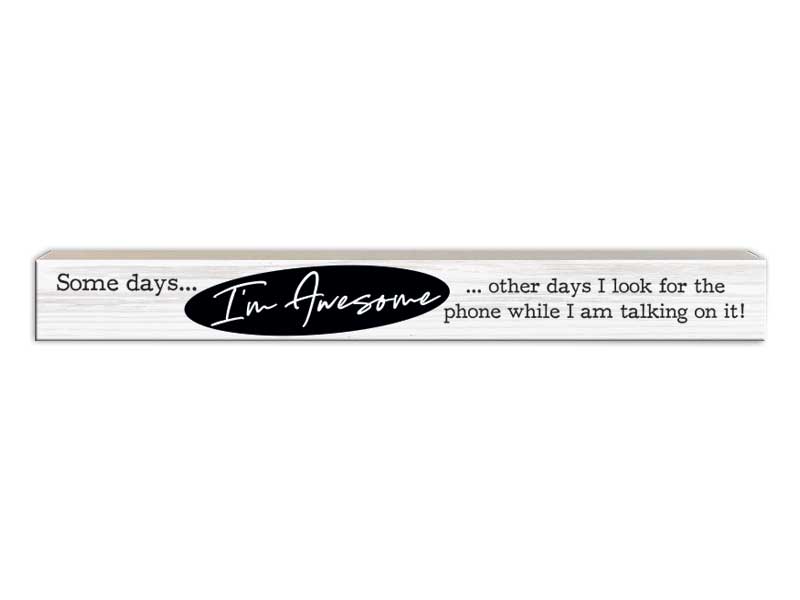 Some Days I&