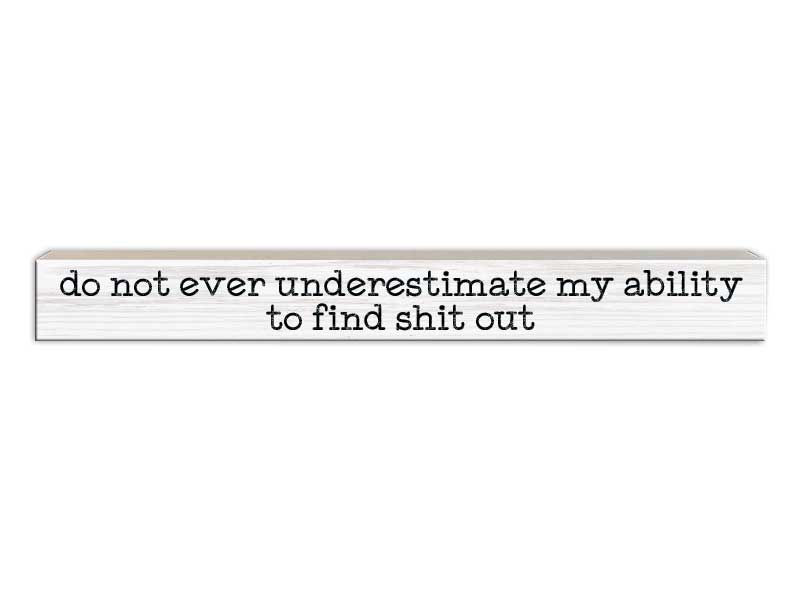 Do Not Ever Underestimate | Skinny Wood Sign