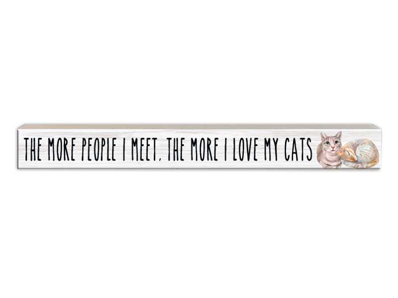 The More People I Meet - Cat | Skinny Wood Sign