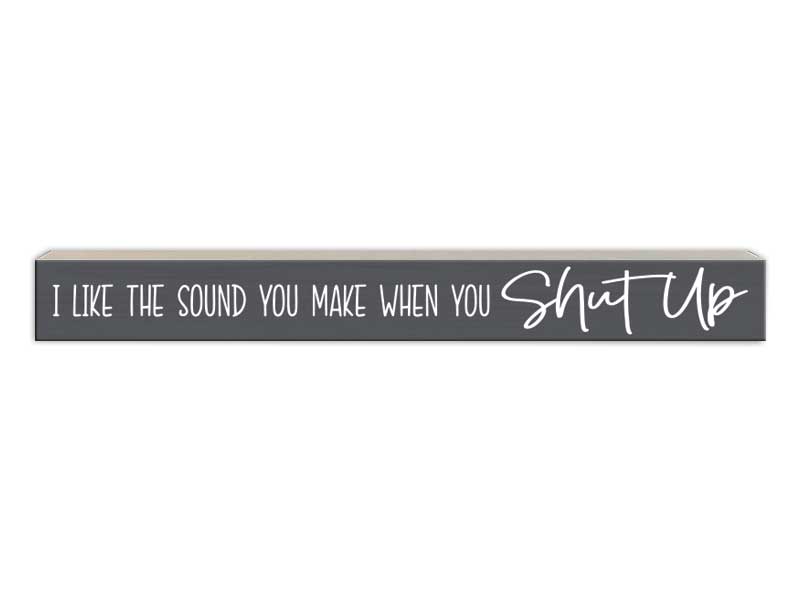 I Like The Sound You Make | Skinny Wood Sign