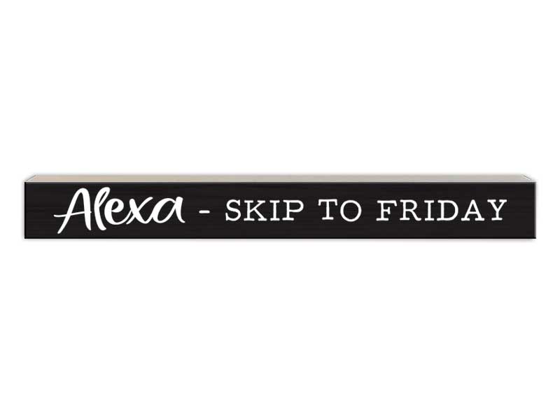 Alexa - Skip to Friday | Skinny Wood Sign