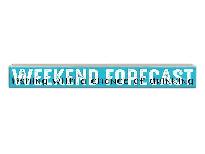 Weekend Forcast - Fishing | Skinny Wood Sign