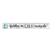 Baby It's Cold Outside | 'Skinny' Wood Sign