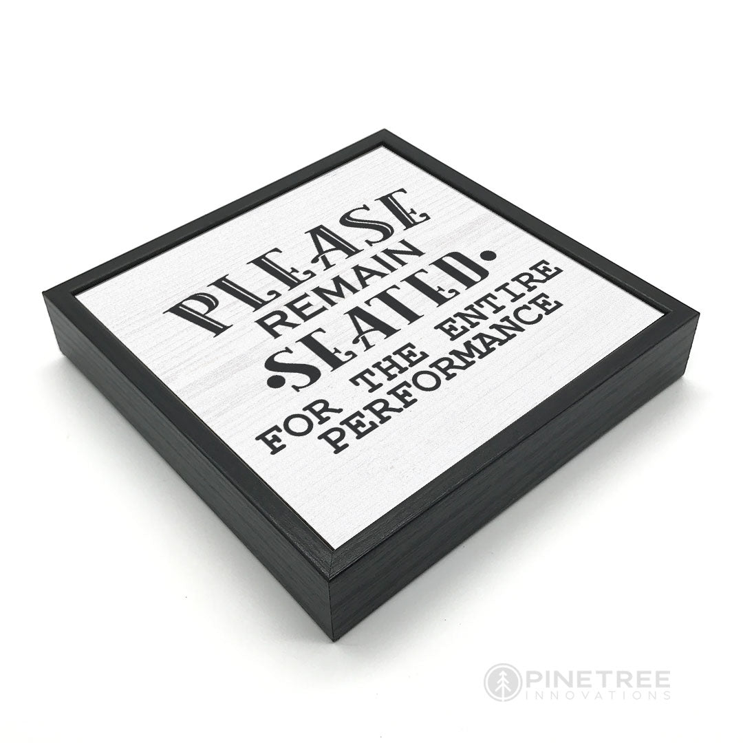 Please Remain Seated | Wood Sign