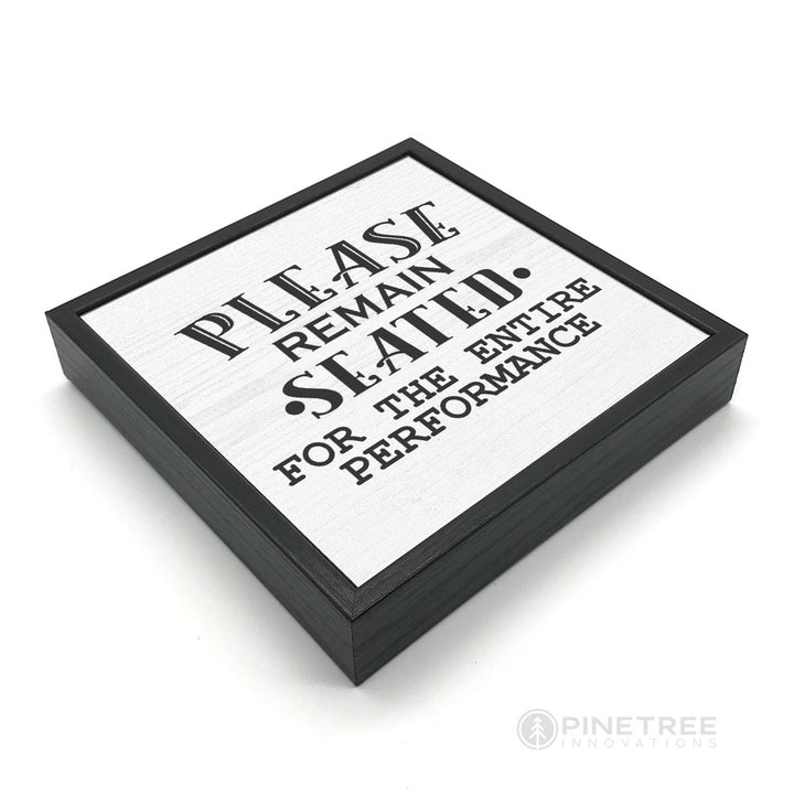 Please Remain Seated | Wood Sign