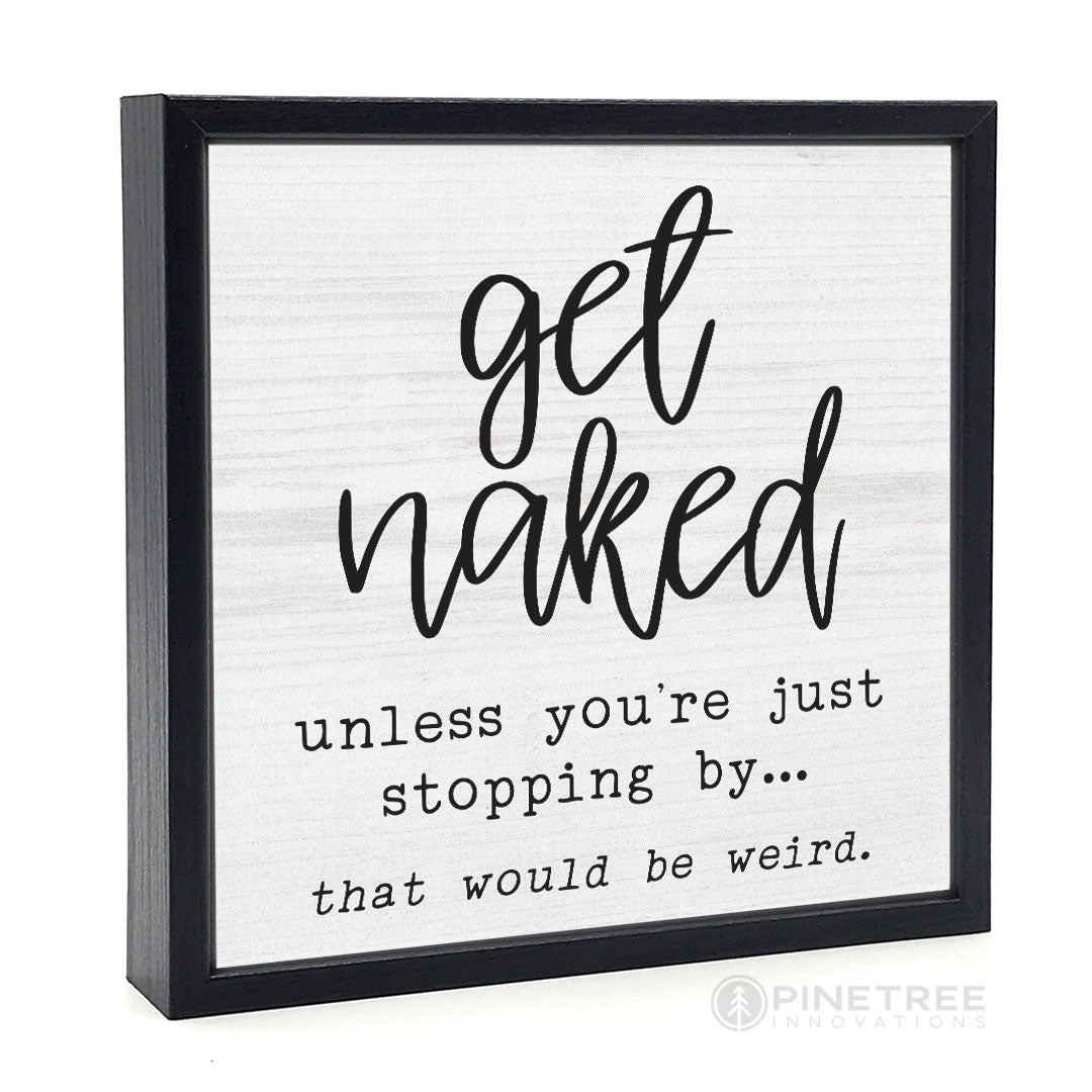 Get Naked | Wood Sign