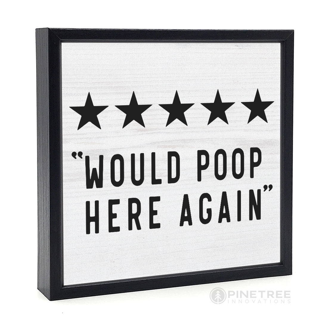 Would Poop Here Again | Wood Sign