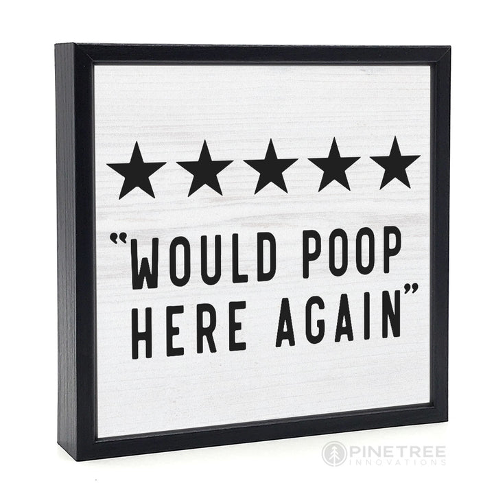 Would Poop Here Again | Wood Sign