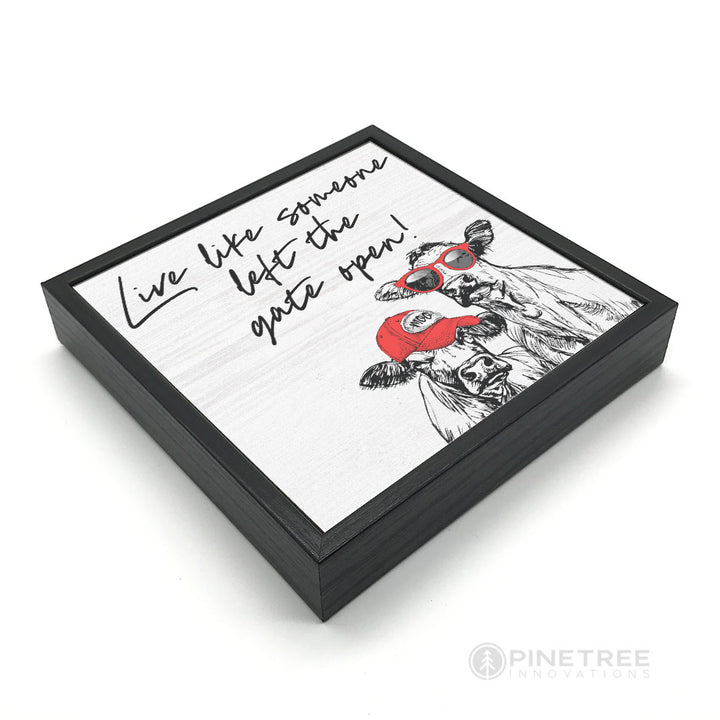 Live Like Someone Left the Gate Open | Wood Sign