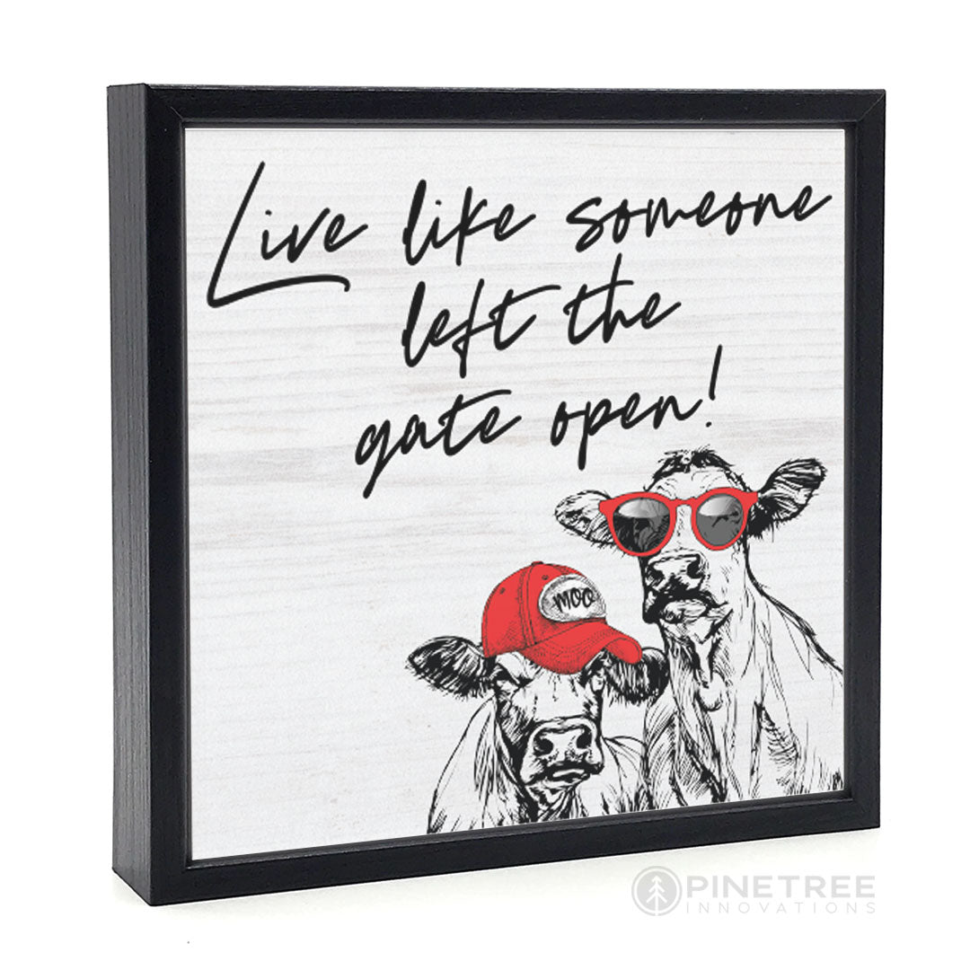 Live Like Someone Left the Gate Open | Wood Sign