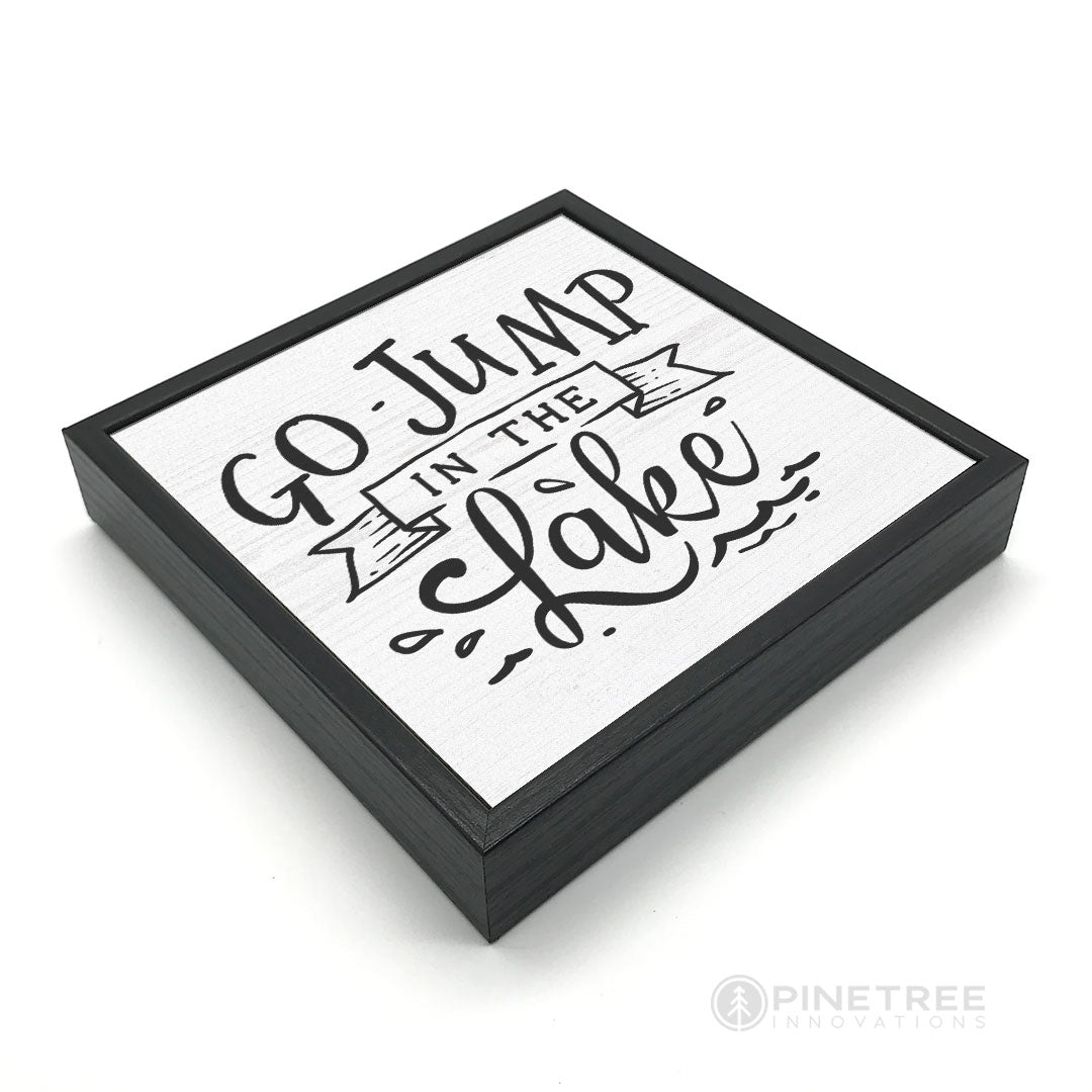 Go Jump in the Lake | Wood Sign