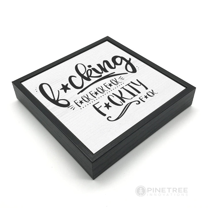 F*cking F*ck F*ckity | Wood Sign