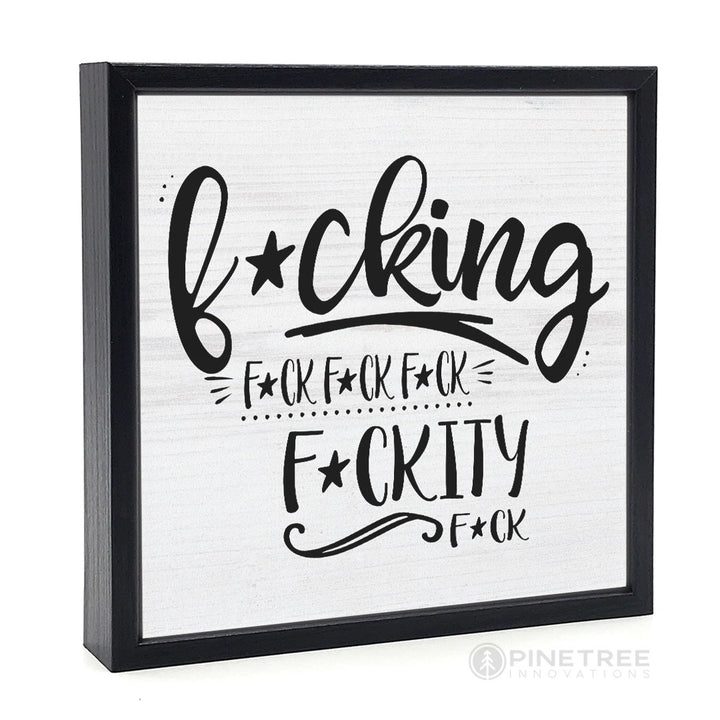 F*cking F*ck F*ckity | Wood Sign