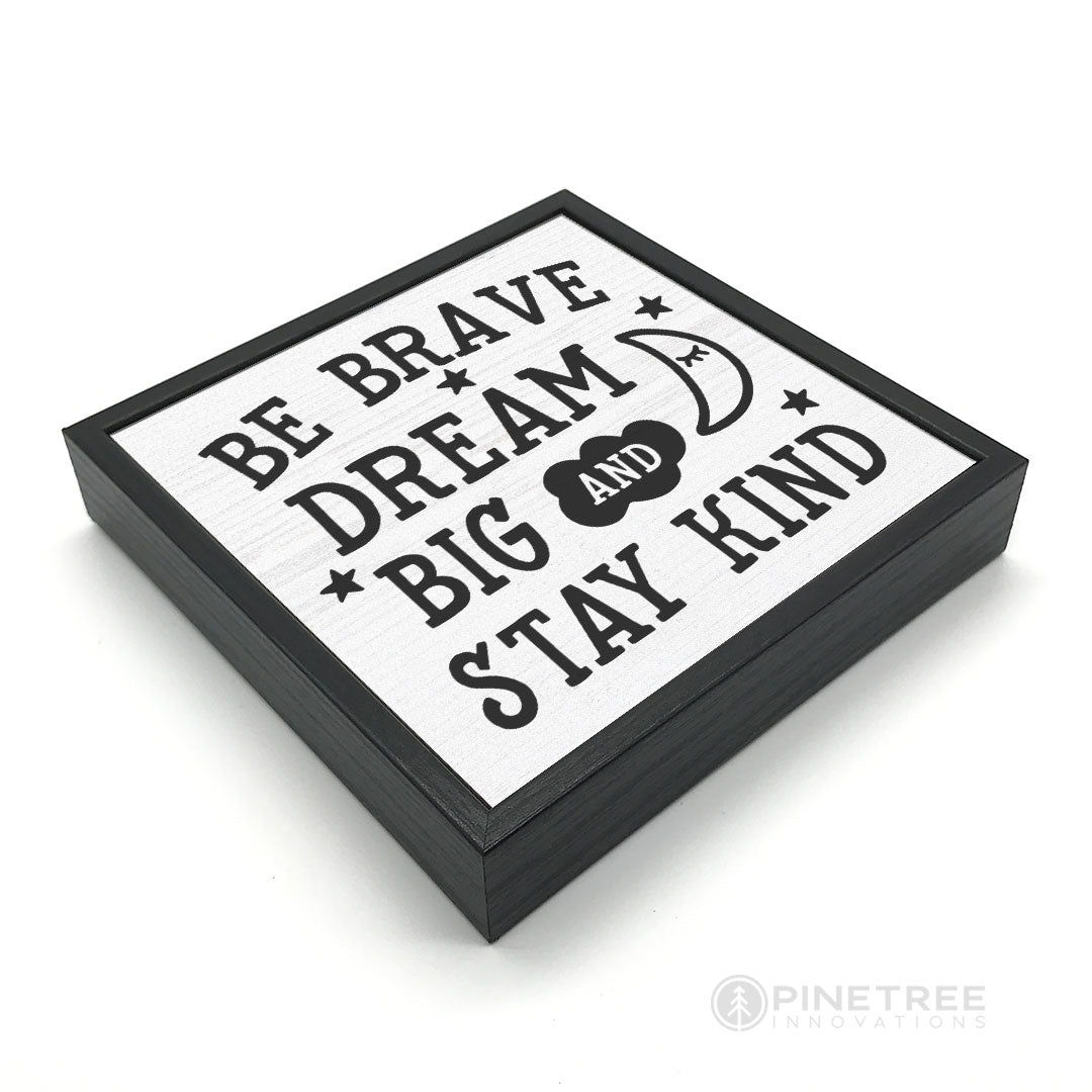 Be Brave | Wood Sign