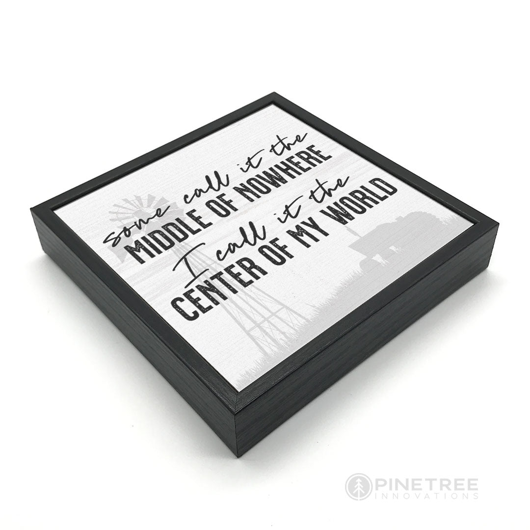 Some Call it the MIddle of Nowhere | Wood Sign