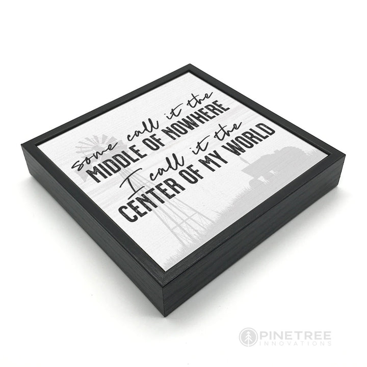 Some Call it the MIddle of Nowhere | Wood Sign