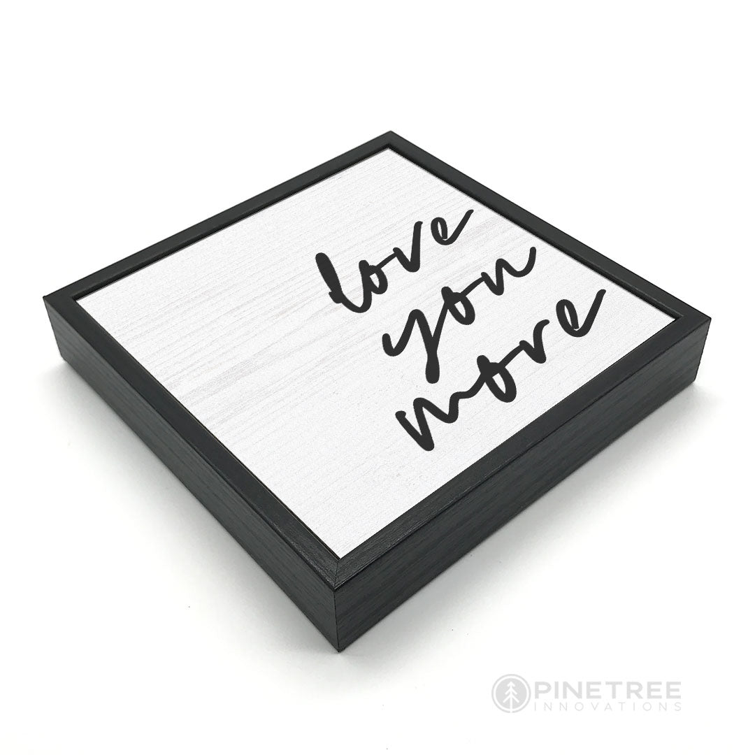 Love You More | Wood Sign