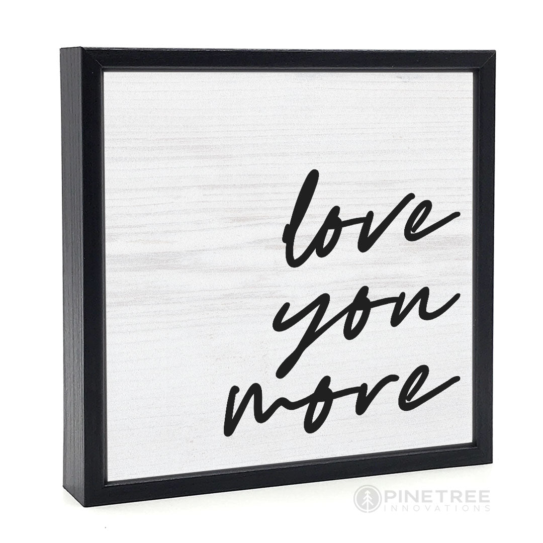 Love You More | Wood Sign