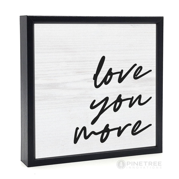 Love You More | Wood Sign