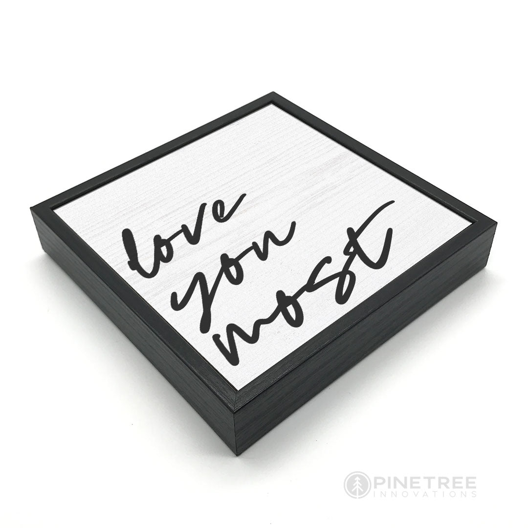 Love You Most | Wood Sign