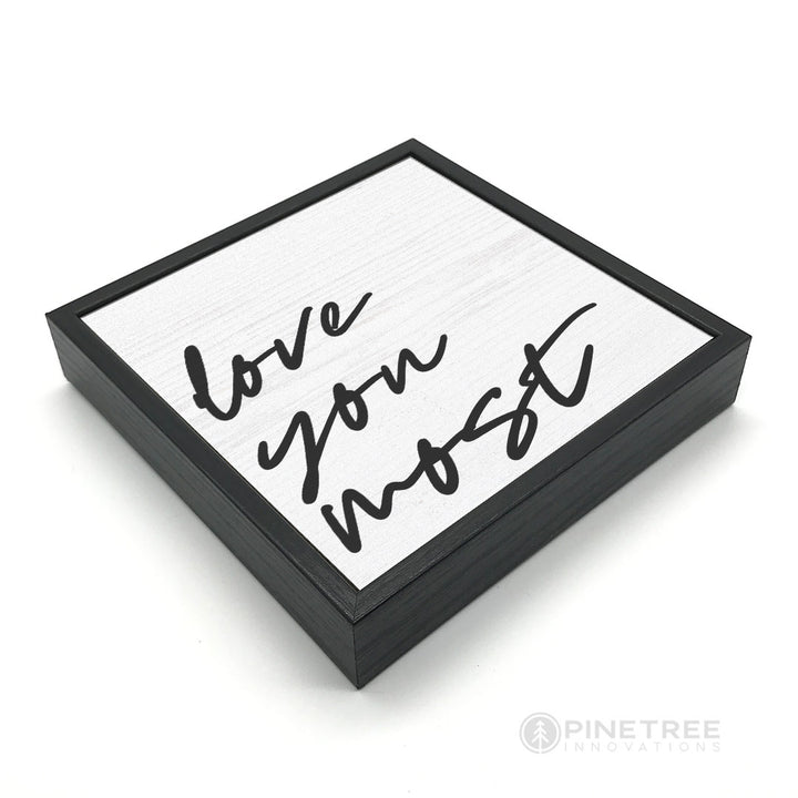 Love You Most | Wood Sign