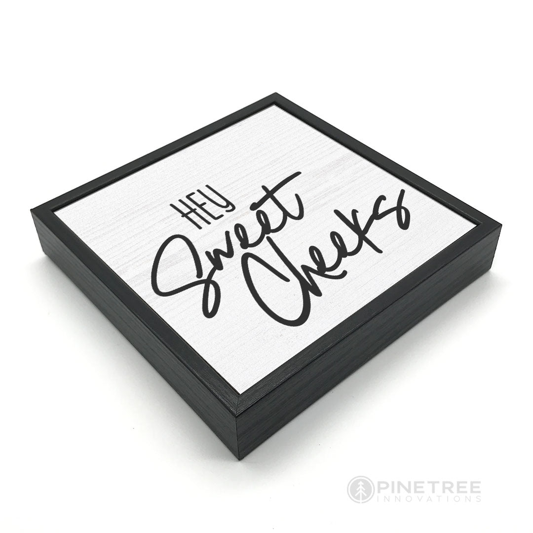 Hey Sweet Cheeks | Wood Sign