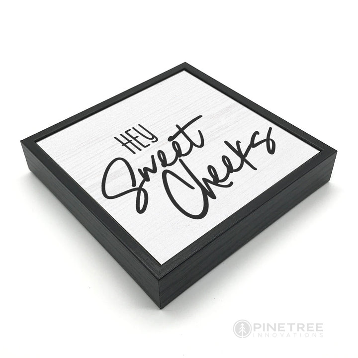 Hey Sweet Cheeks | Wood Sign