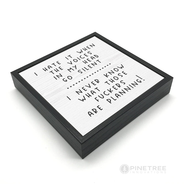 I Hate When the Voices | Wood Sign