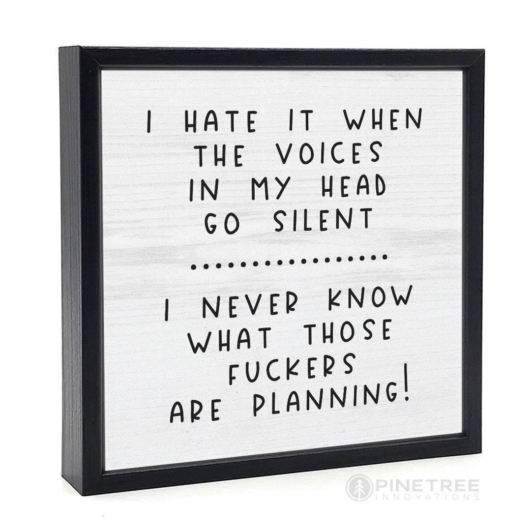 I Hate When the Voices | Wood Sign