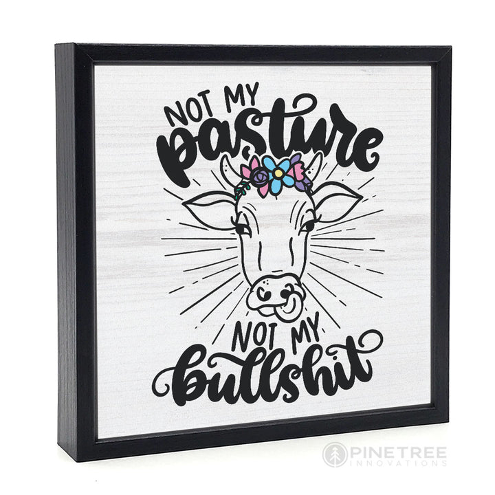 Not My Pasture | Wood Sign