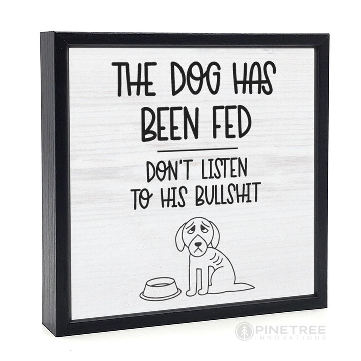 The Dog Has Been Fed | Wood Sign