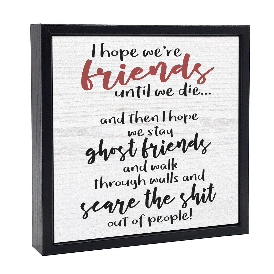 I Hope We Are Friends | Wood Sign