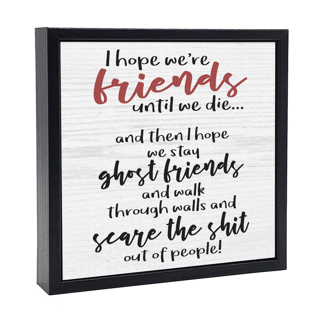 I Hope We Are Friends | 'Chunky' Wood Sign