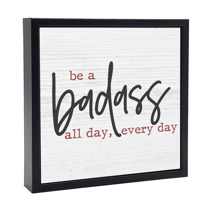 Be A Badass All Day | Wood Sign