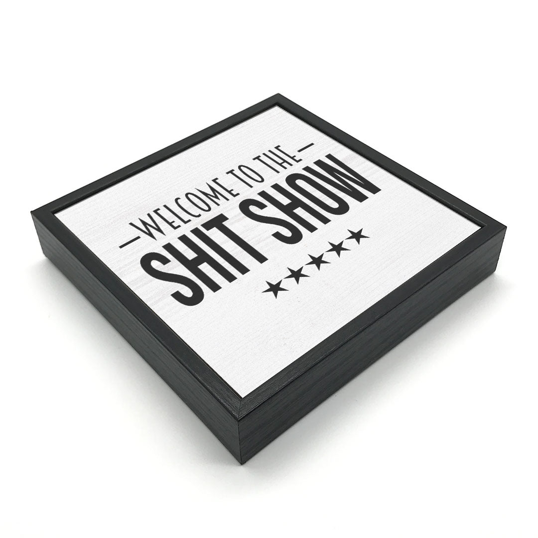 Welcome To The Shit Show | Wood Sign